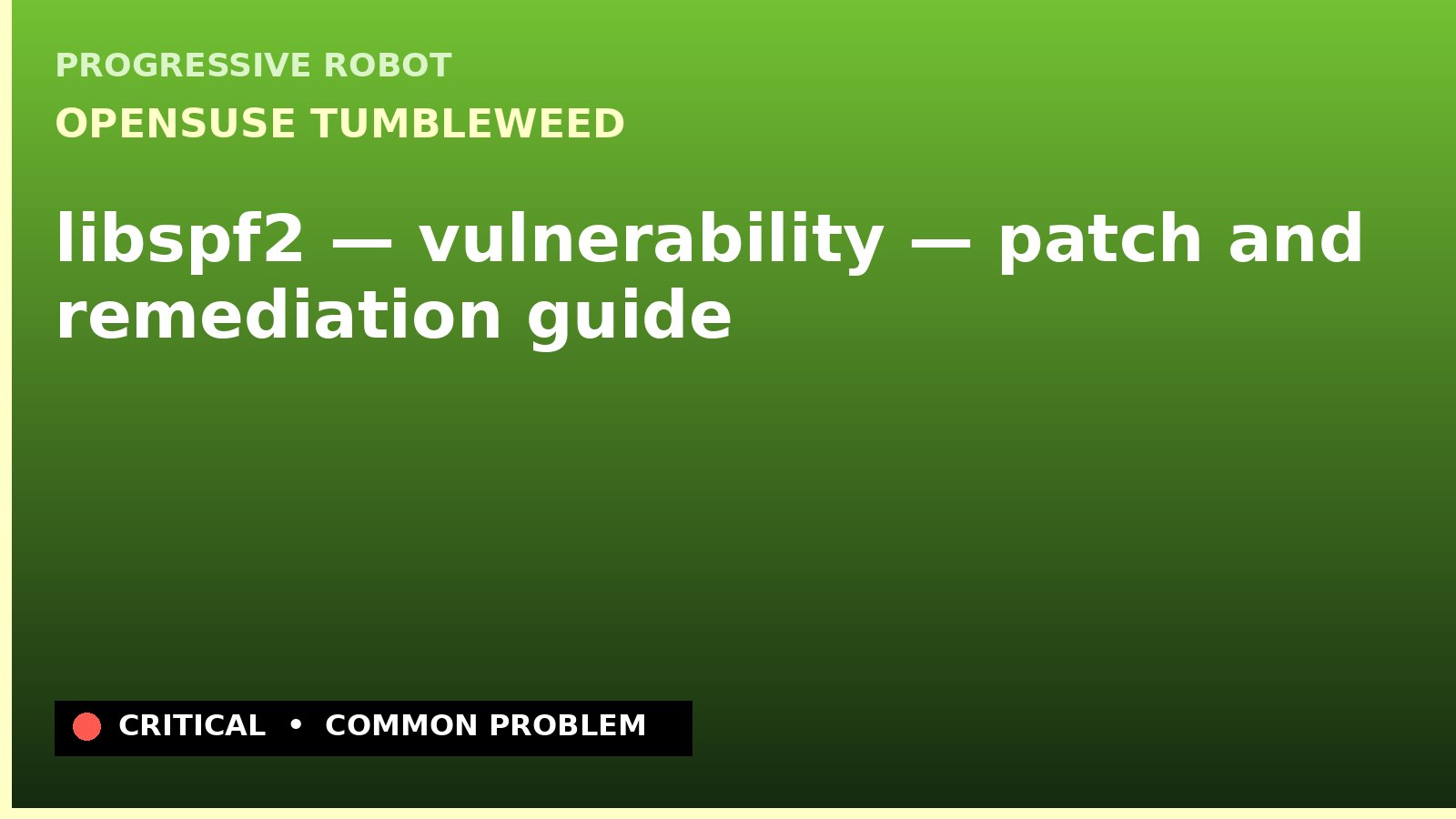 openSUSE Tumbleweed — libspf2 — vulnerability — patch and remediation guide — diagnosis and fix on openSUSE Tumbleweed