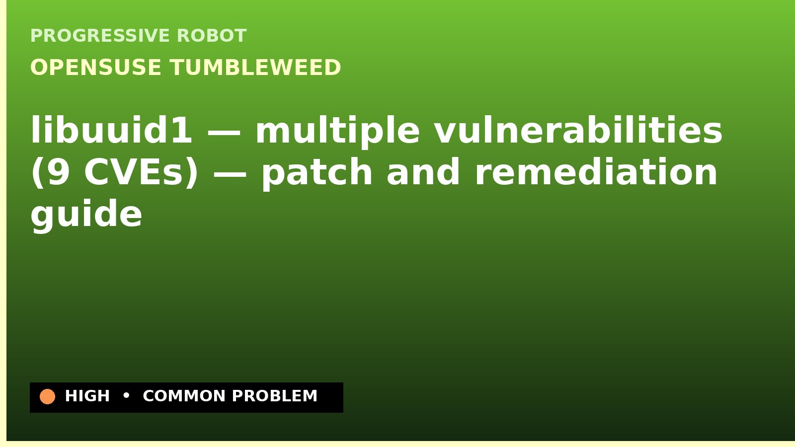 openSUSE Tumbleweed — libuuid1 — multiple vulnerabilities (9 CVEs) — patch and remediation guide — diagnosis and fix on openSUSE Tumbleweed