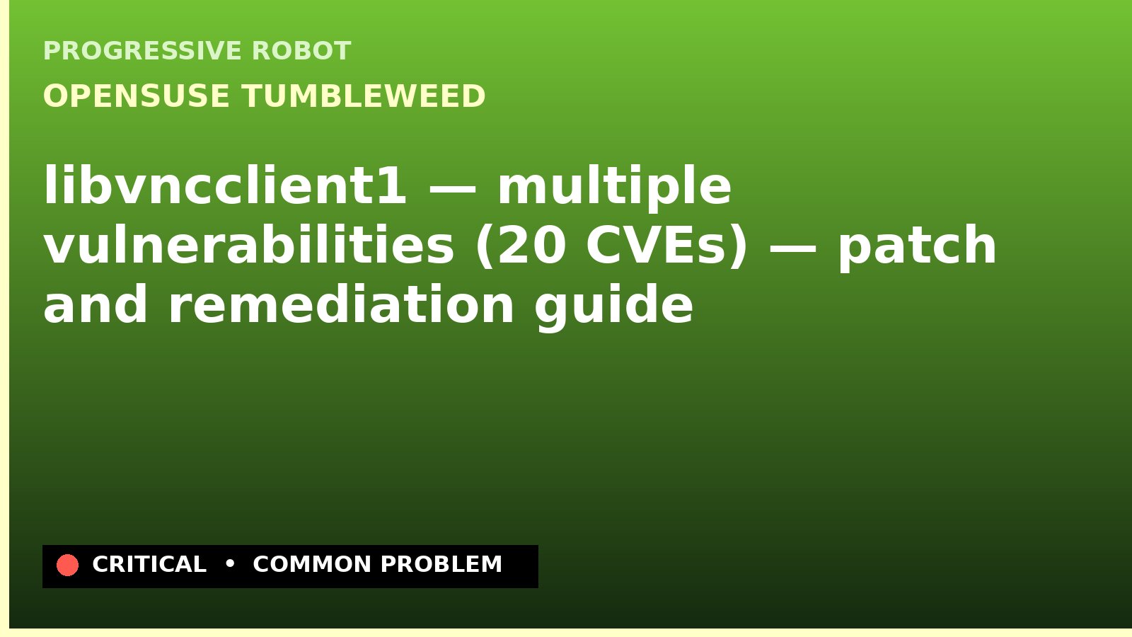 openSUSE Tumbleweed — libvncclient1 — multiple vulnerabilities (20 CVEs) — patch and remediation guide — diagnosis and fix on openSUSE Tumbleweed