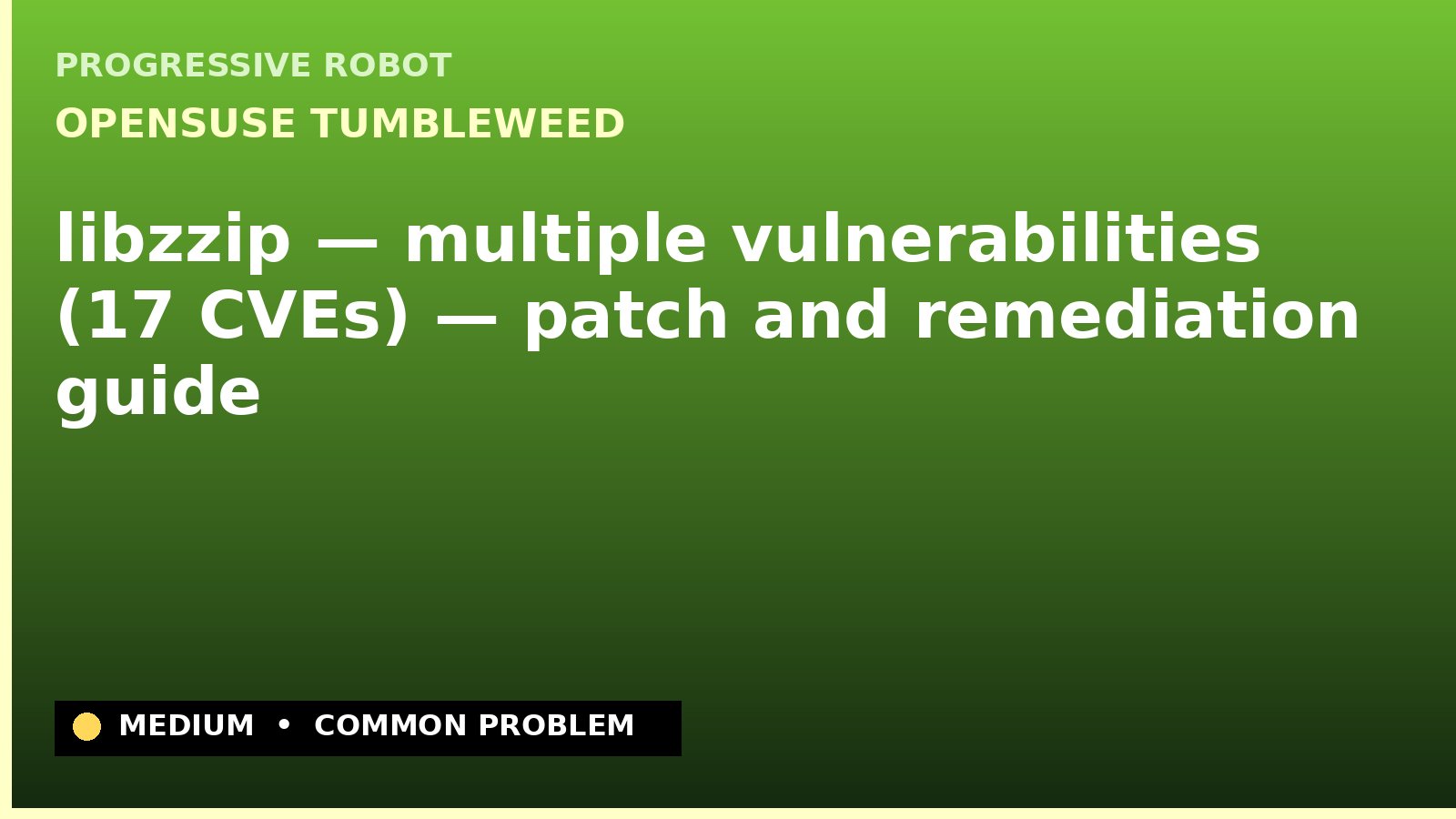 openSUSE Tumbleweed — libzzip — multiple vulnerabilities (17 CVEs) — patch and remediation guide — diagnosis and fix on openSUSE Tumbleweed