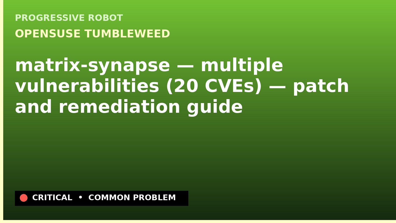 openSUSE Tumbleweed — matrix-synapse — multiple vulnerabilities (20 CVEs) — patch and remediation guide — diagnosis and fix on openSUSE Tumbleweed