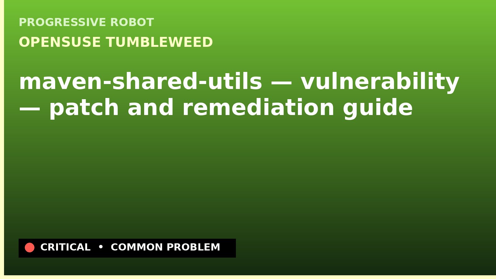 openSUSE Tumbleweed — maven-shared-utils — vulnerability — patch and remediation guide — diagnosis and fix on openSUSE Tumbleweed
