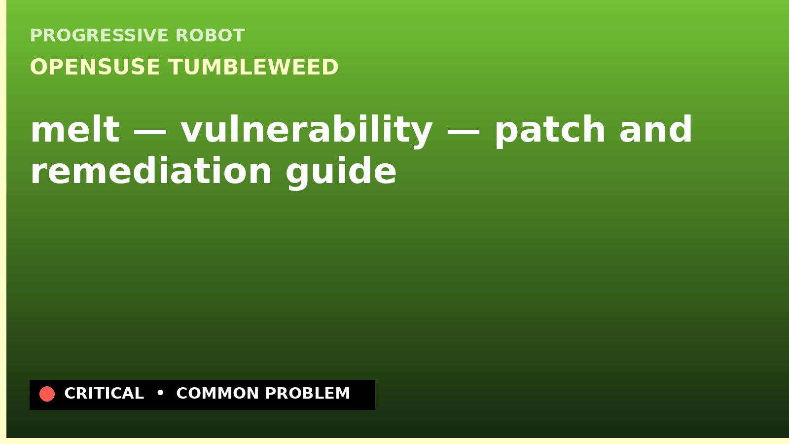 openSUSE Tumbleweed — melt — vulnerability — patch and remediation guide — diagnosis and fix on openSUSE Tumbleweed