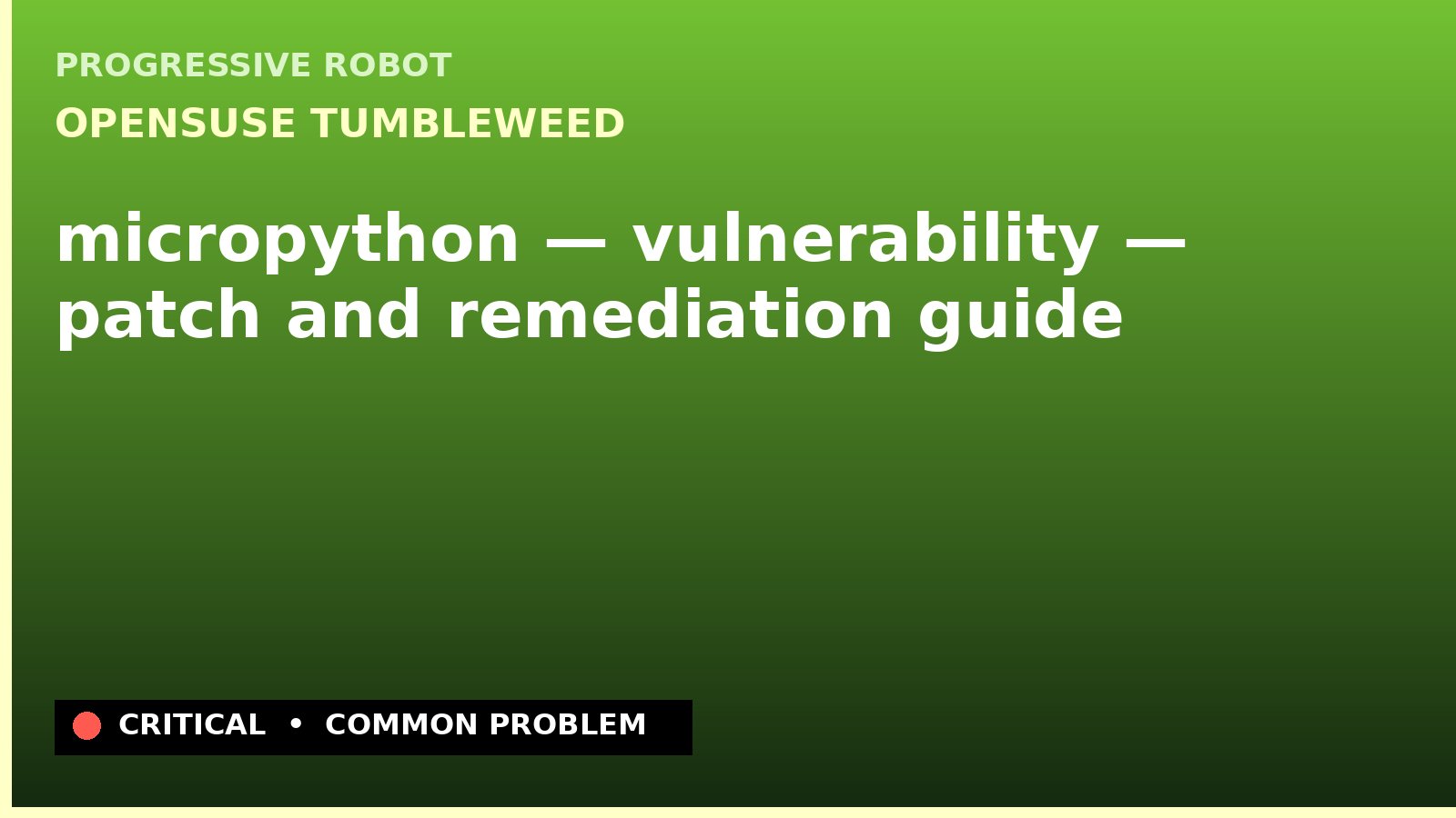 openSUSE Tumbleweed — micropython — vulnerability — patch and remediation guide — diagnosis and fix on openSUSE Tumbleweed