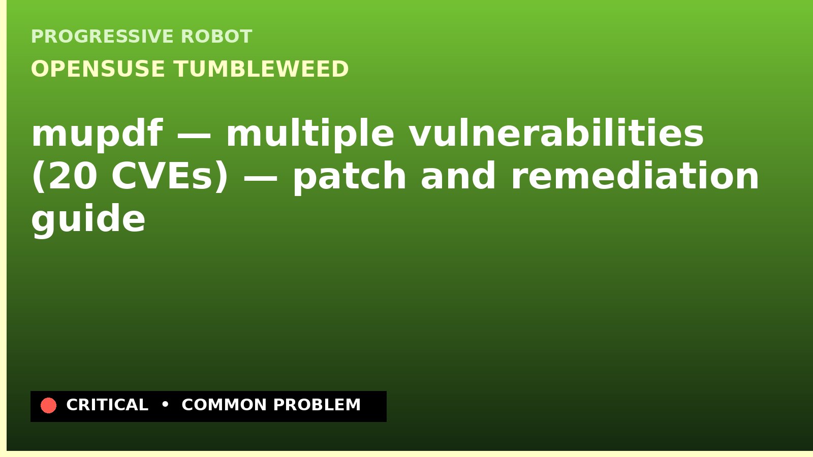 openSUSE Tumbleweed — mupdf — multiple vulnerabilities (20 CVEs) — patch and remediation guide — diagnosis and fix on openSUSE Tumbleweed
