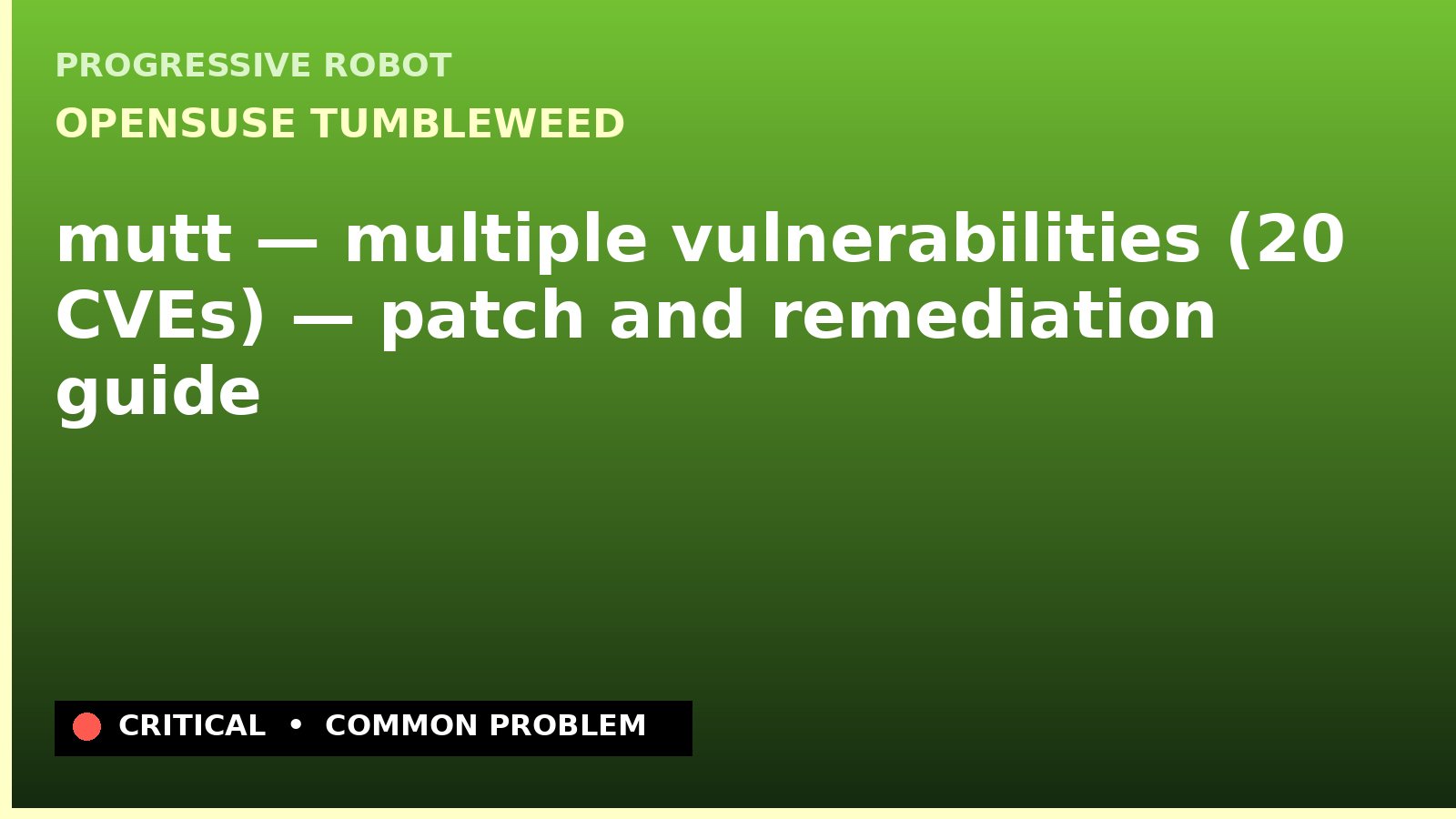 openSUSE Tumbleweed — mutt — multiple vulnerabilities (20 CVEs) — patch and remediation guide — diagnosis and fix on openSUSE Tumbleweed