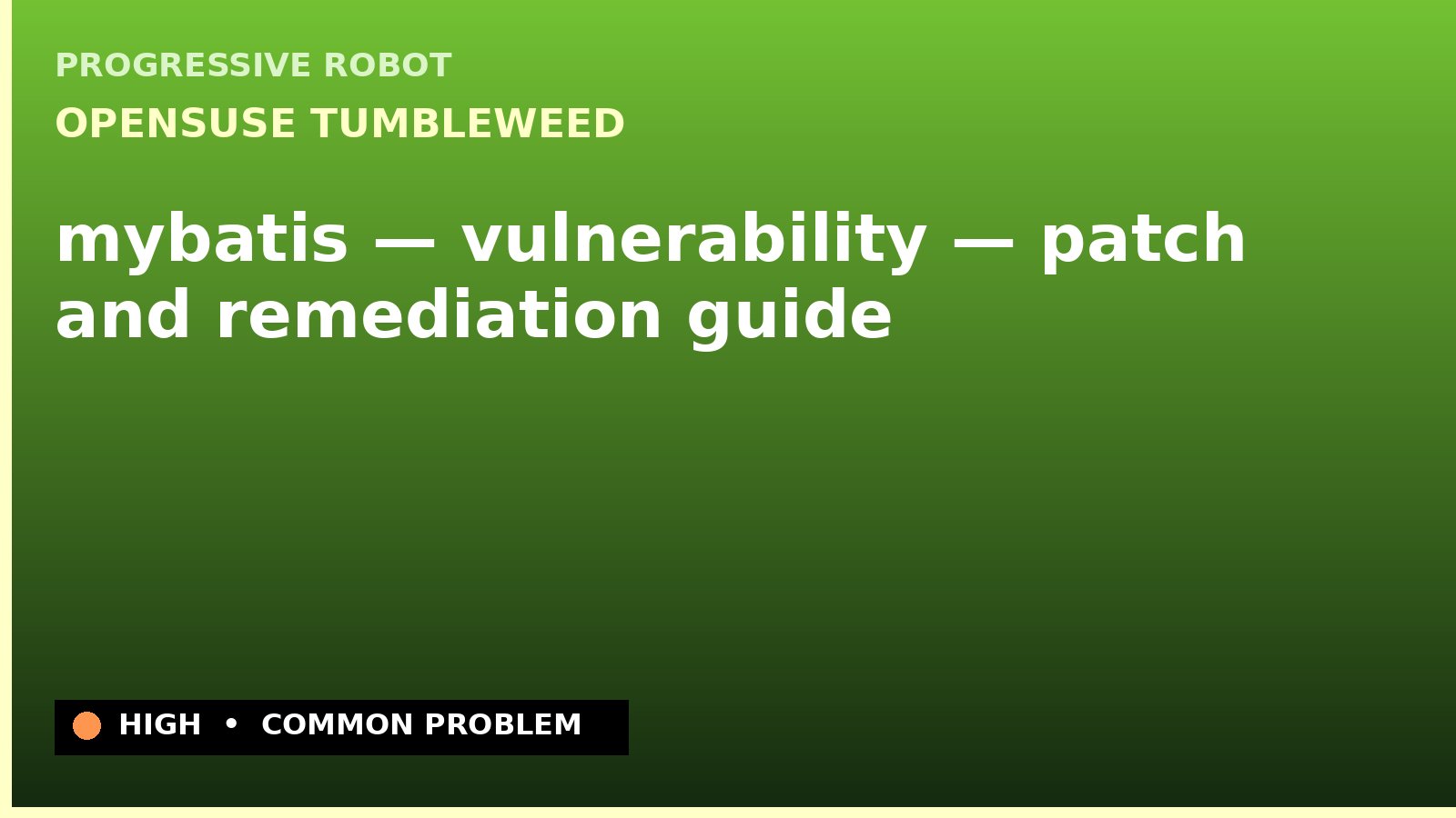 openSUSE Tumbleweed — mybatis — vulnerability — patch and remediation guide — diagnosis and fix on openSUSE Tumbleweed