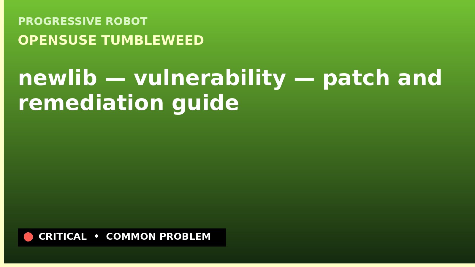 openSUSE Tumbleweed — newlib — vulnerability — patch and remediation guide — diagnosis and fix on openSUSE Tumbleweed