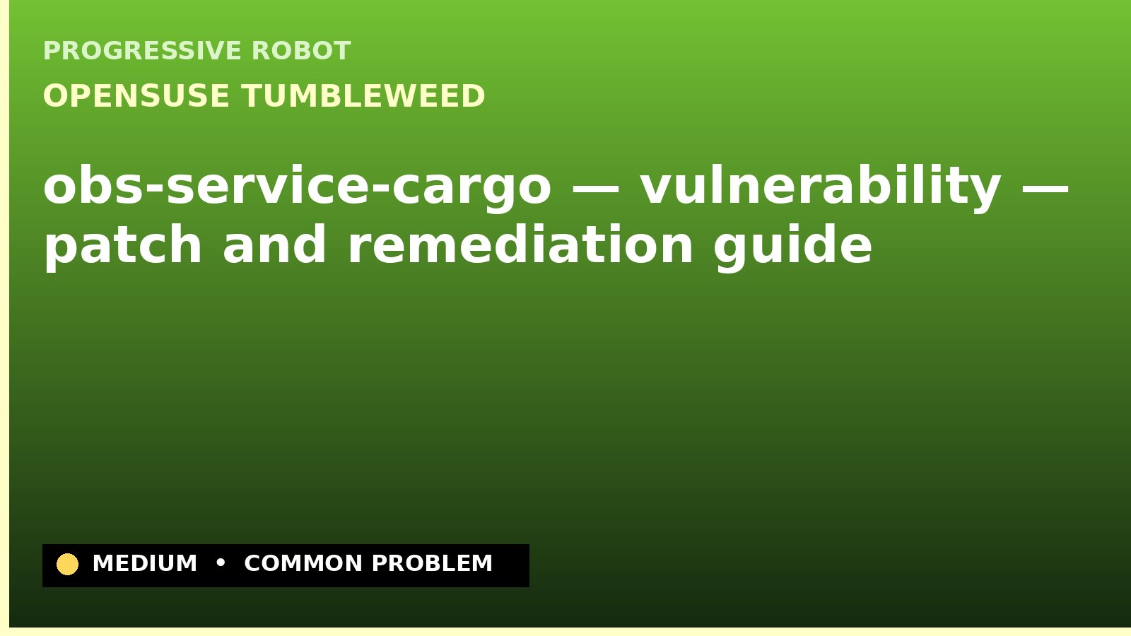 openSUSE Tumbleweed — obs-service-cargo — vulnerability — patch and remediation guide — diagnosis and fix on openSUSE Tumbleweed