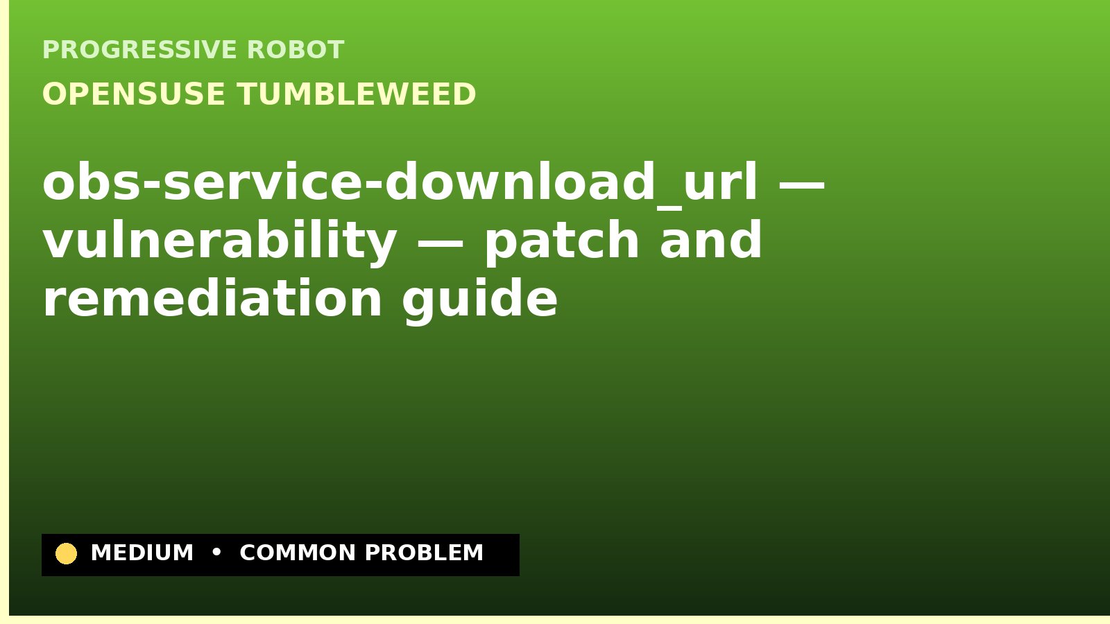 openSUSE Tumbleweed — obs-service-download_url — vulnerability — patch and remediation guide — diagnosis and fix on openSUSE Tumbleweed