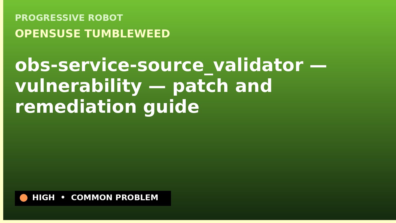 openSUSE Tumbleweed — obs-service-source_validator — vulnerability — patch and remediation guide — diagnosis and fix on openSUSE Tumbleweed