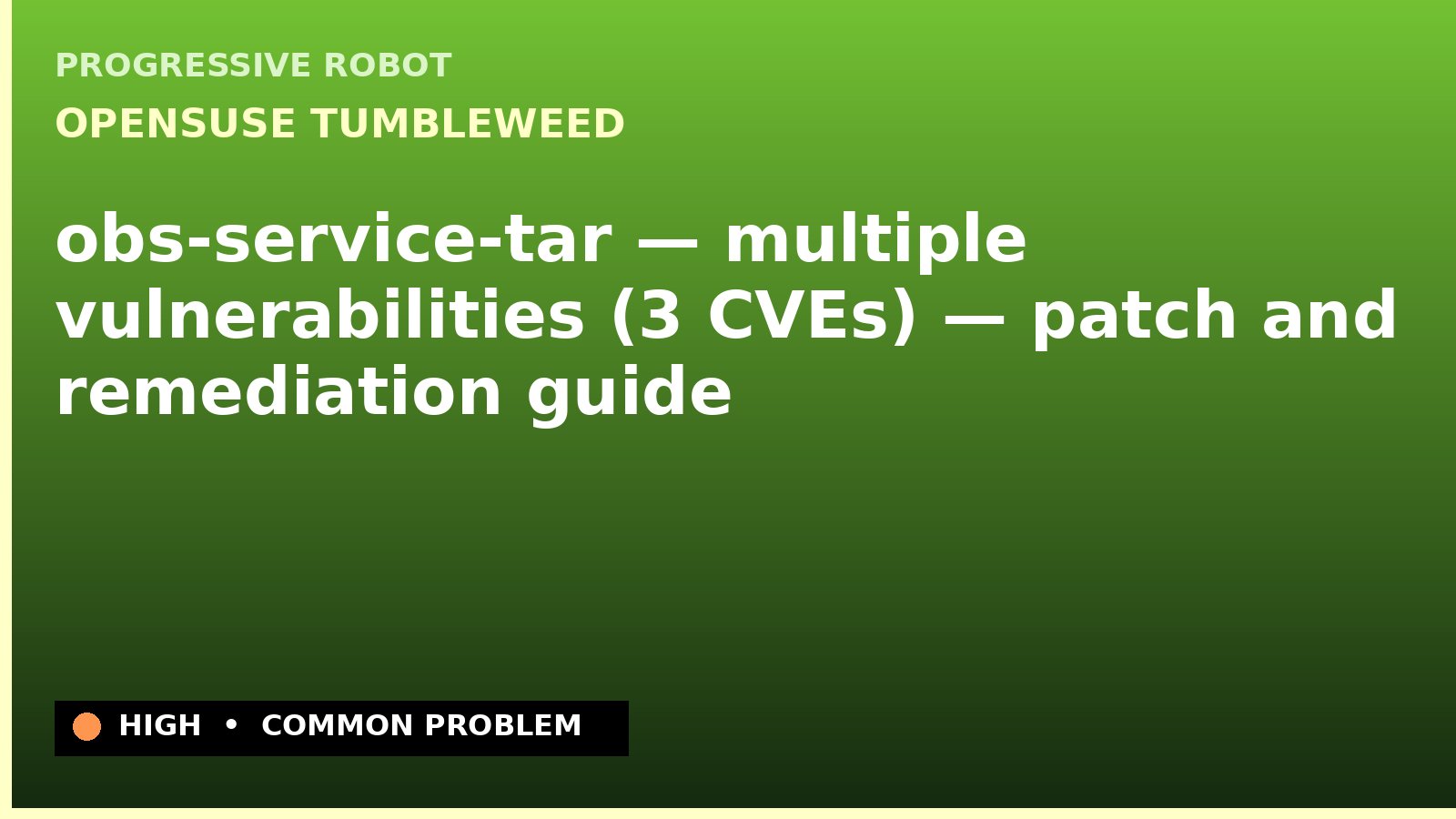 openSUSE Tumbleweed — obs-service-tar — multiple vulnerabilities (3 CVEs) — patch and remediation guide — diagnosis and fix on openSUSE Tumbleweed
