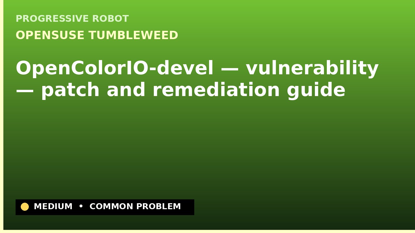 openSUSE Tumbleweed — OpenColorIO-devel — vulnerability — patch and remediation guide — diagnosis and fix on openSUSE Tumbleweed