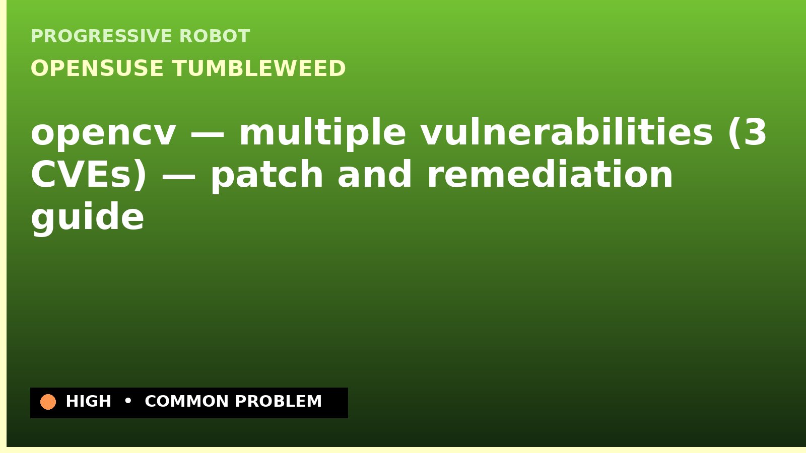 openSUSE Tumbleweed — opencv — multiple vulnerabilities (3 CVEs) — patch and remediation guide — diagnosis and fix on openSUSE Tumbleweed