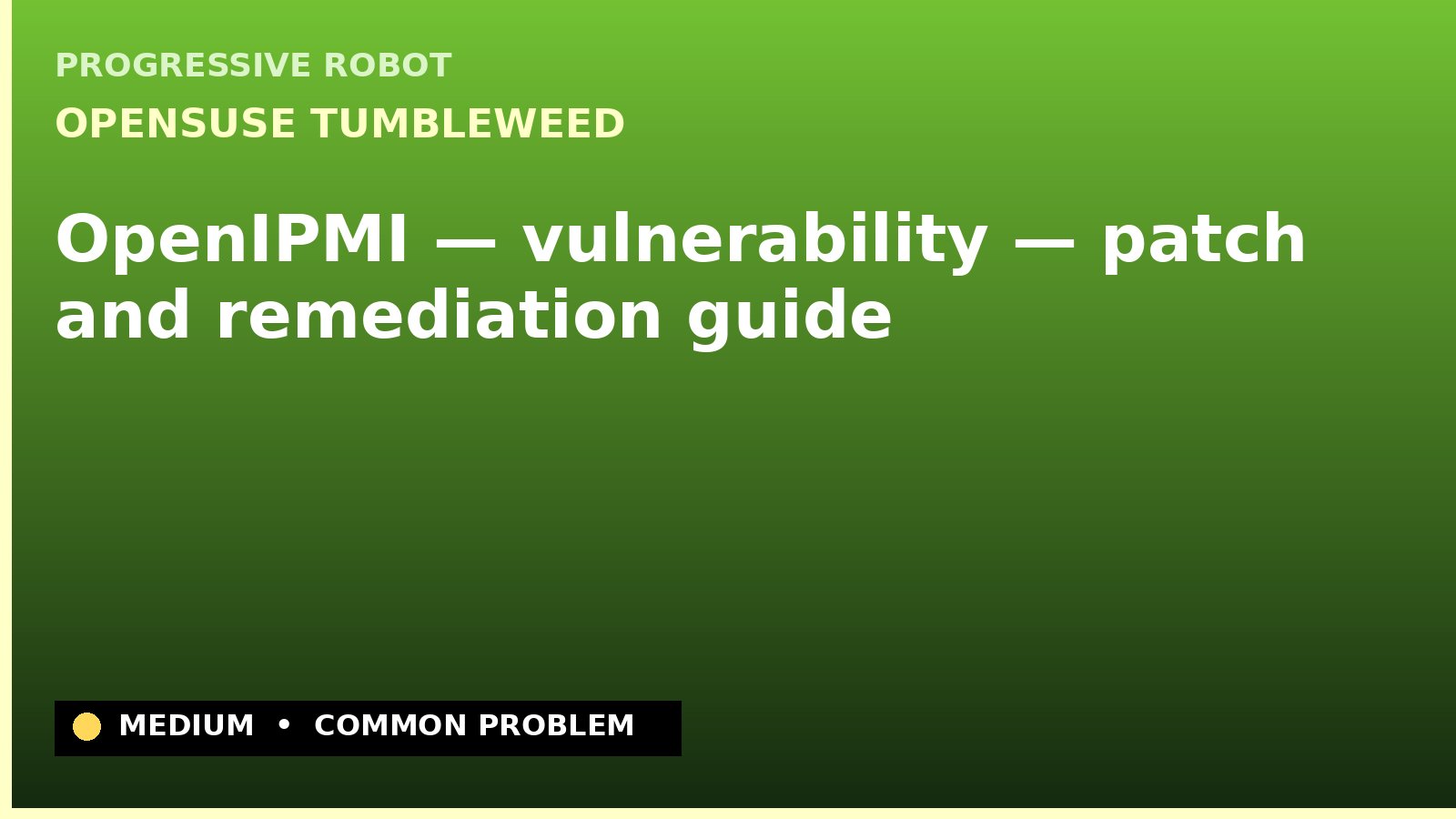 openSUSE Tumbleweed — OpenIPMI — vulnerability — patch and remediation guide — diagnosis and fix on openSUSE Tumbleweed