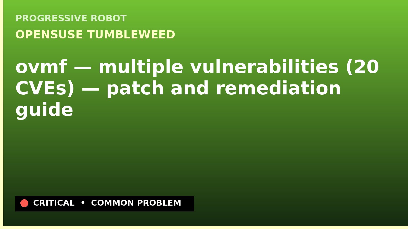 openSUSE Tumbleweed — ovmf — multiple vulnerabilities (20 CVEs) — patch and remediation guide — diagnosis and fix on openSUSE Tumbleweed