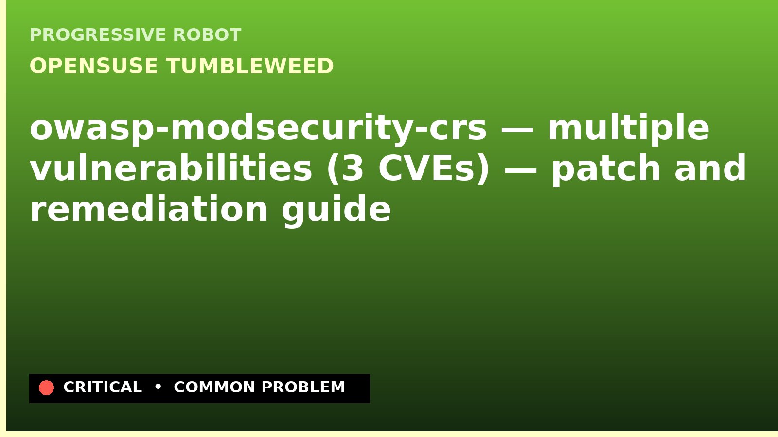 openSUSE Tumbleweed — owasp-modsecurity-crs — multiple vulnerabilities (3 CVEs) — patch and remediation guide — diagnosis and fix on openSUSE Tumbleweed