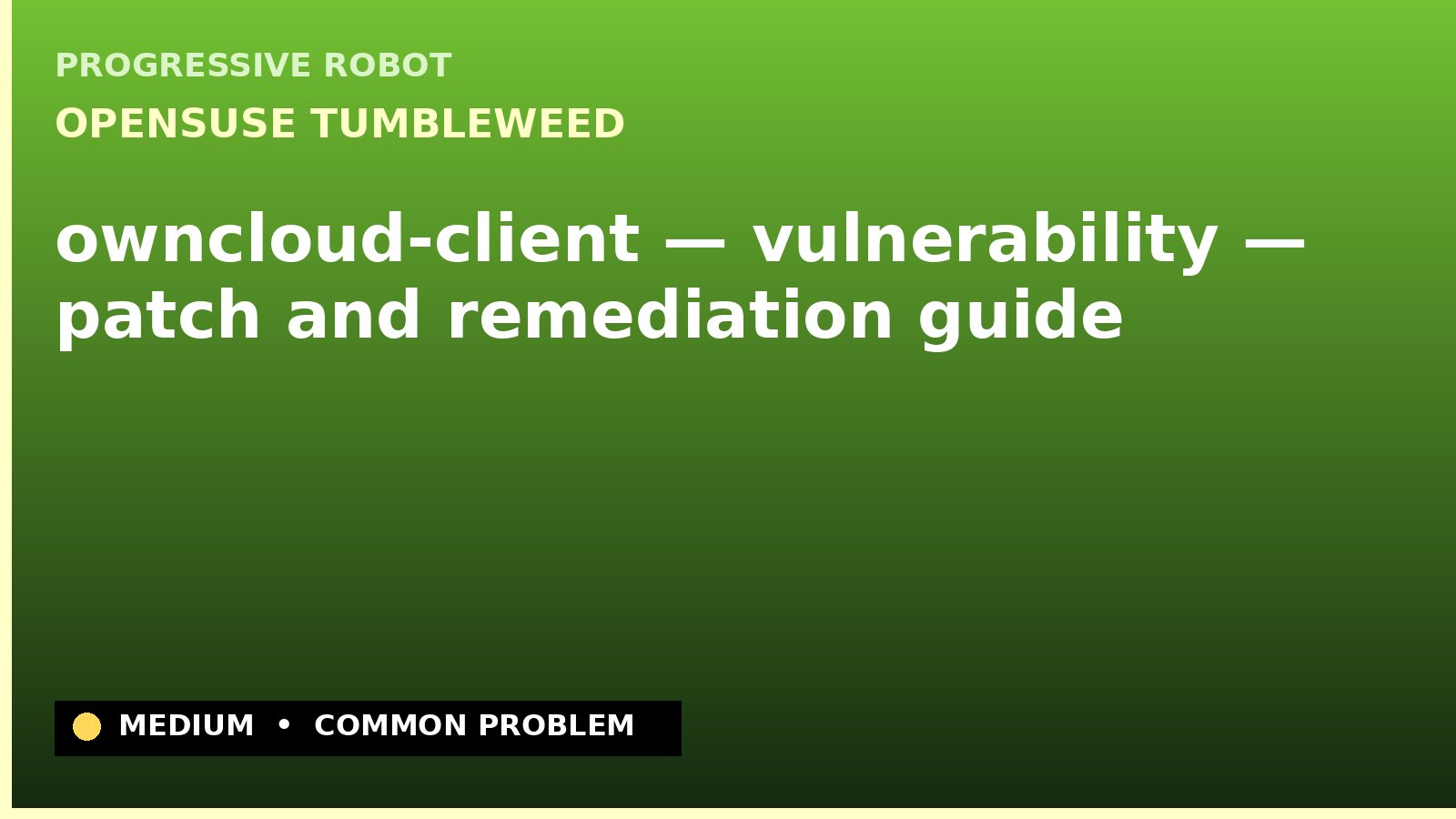 openSUSE Tumbleweed — owncloud-client — vulnerability — patch and remediation guide — diagnosis and fix on openSUSE Tumbleweed