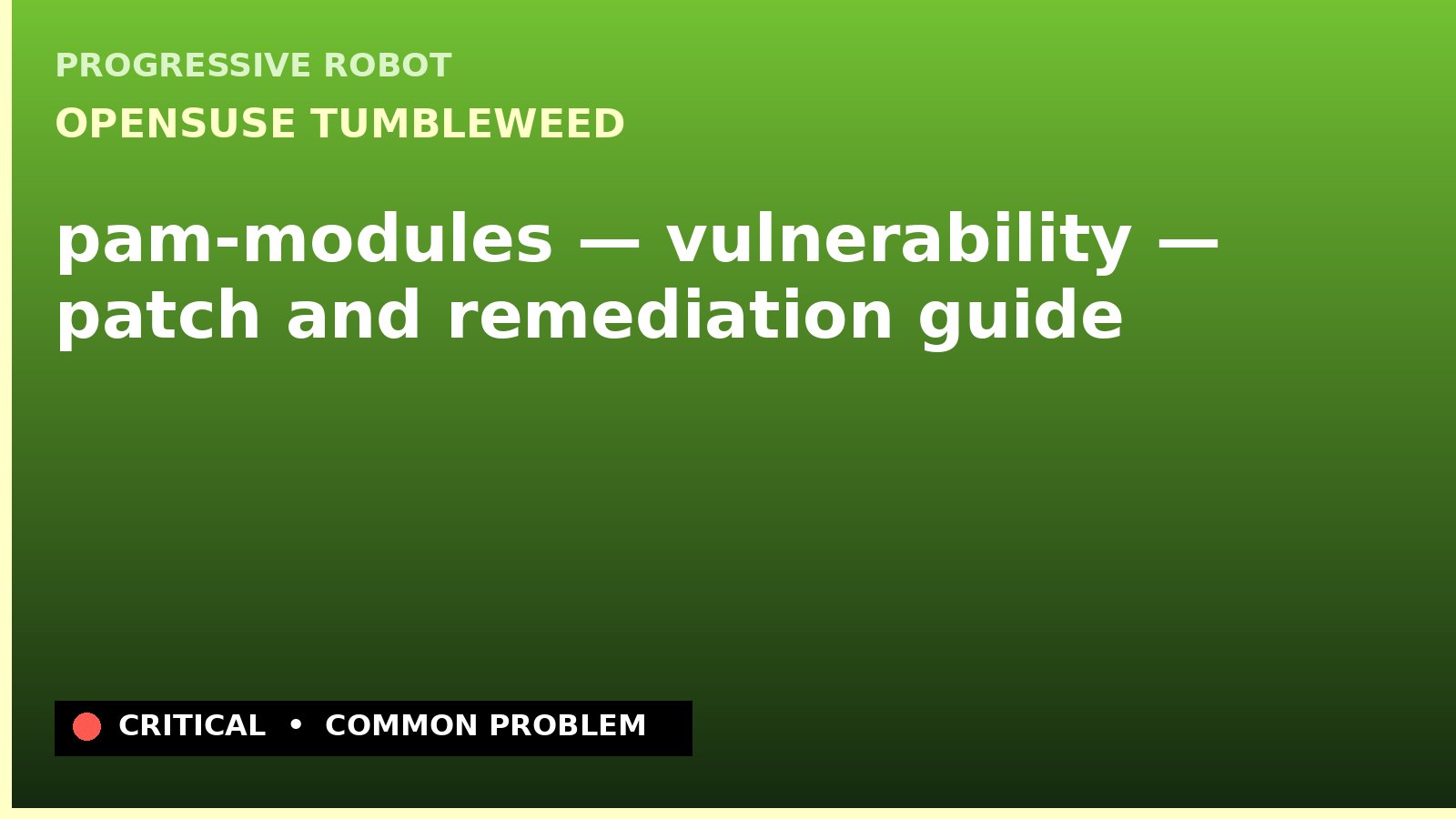 openSUSE Tumbleweed — pam-modules — vulnerability — patch and remediation guide — diagnosis and fix on openSUSE Tumbleweed