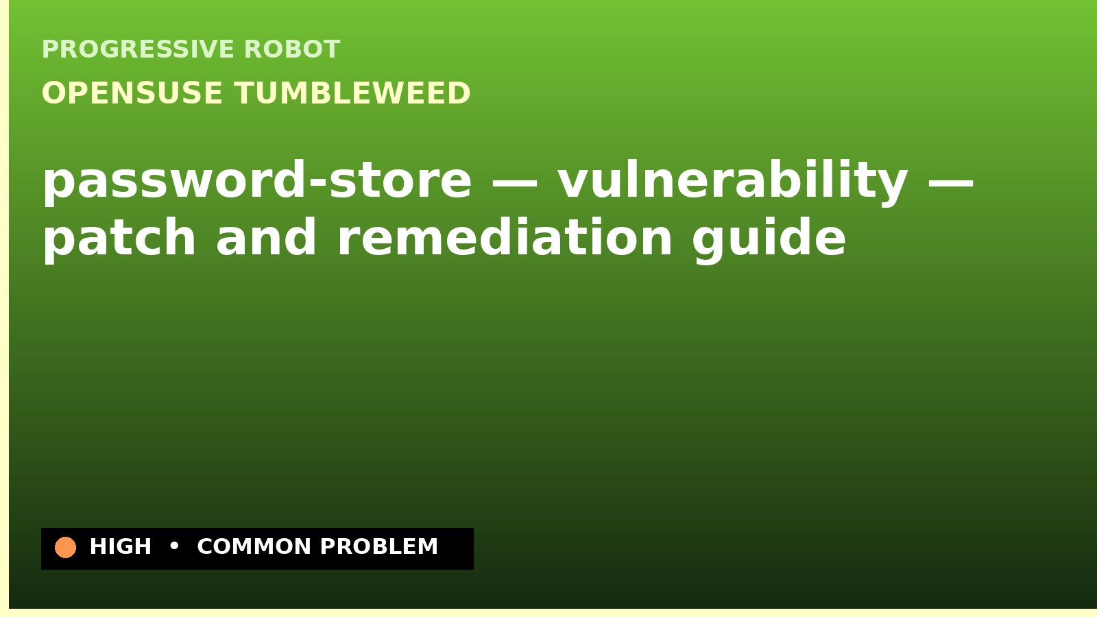 openSUSE Tumbleweed — password-store — vulnerability — patch and remediation guide — diagnosis and fix on openSUSE Tumbleweed