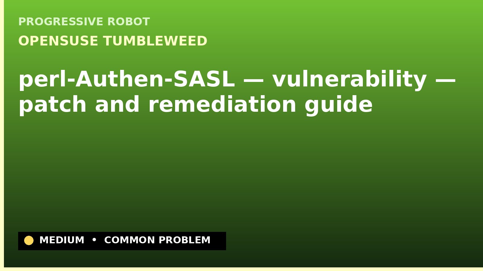 openSUSE Tumbleweed — perl-Authen-SASL — vulnerability — patch and remediation guide — diagnosis and fix on openSUSE Tumbleweed