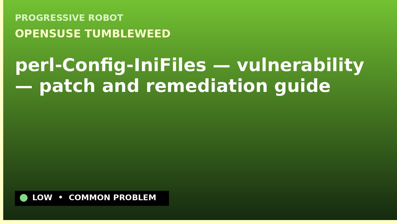 openSUSE Tumbleweed — perl-Config-IniFiles — vulnerability — patch and remediation guide — diagnosis and fix on openSUSE Tumbleweed