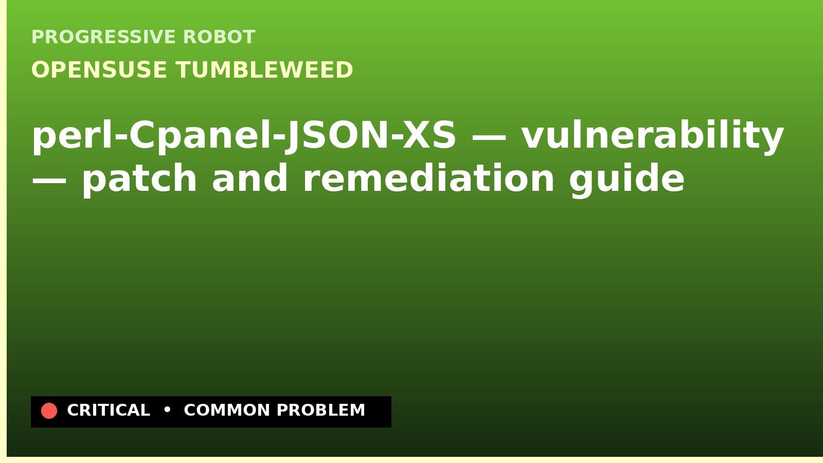 openSUSE Tumbleweed — perl-Cpanel-JSON-XS — vulnerability — patch and remediation guide — diagnosis and fix on openSUSE Tumbleweed