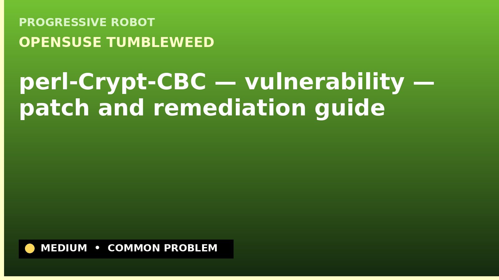openSUSE Tumbleweed — perl-Crypt-CBC — vulnerability — patch and remediation guide — diagnosis and fix on openSUSE Tumbleweed