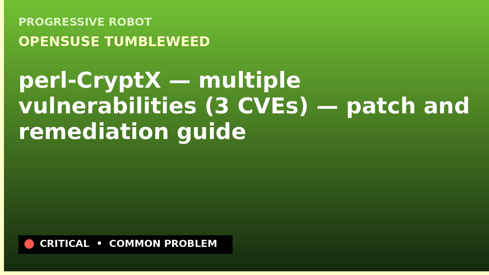openSUSE Tumbleweed — perl-CryptX — multiple vulnerabilities (3 CVEs) — patch and remediation guide — diagnosis and fix on openSUSE Tumbleweed