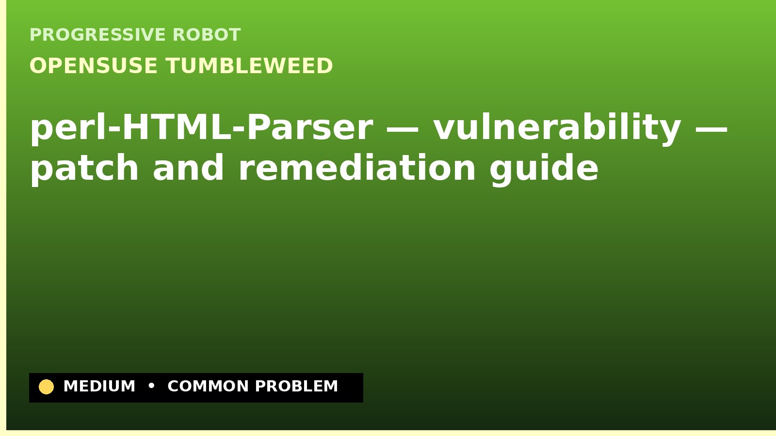 openSUSE Tumbleweed — perl-HTML-Parser — vulnerability — patch and remediation guide — diagnosis and fix on openSUSE Tumbleweed