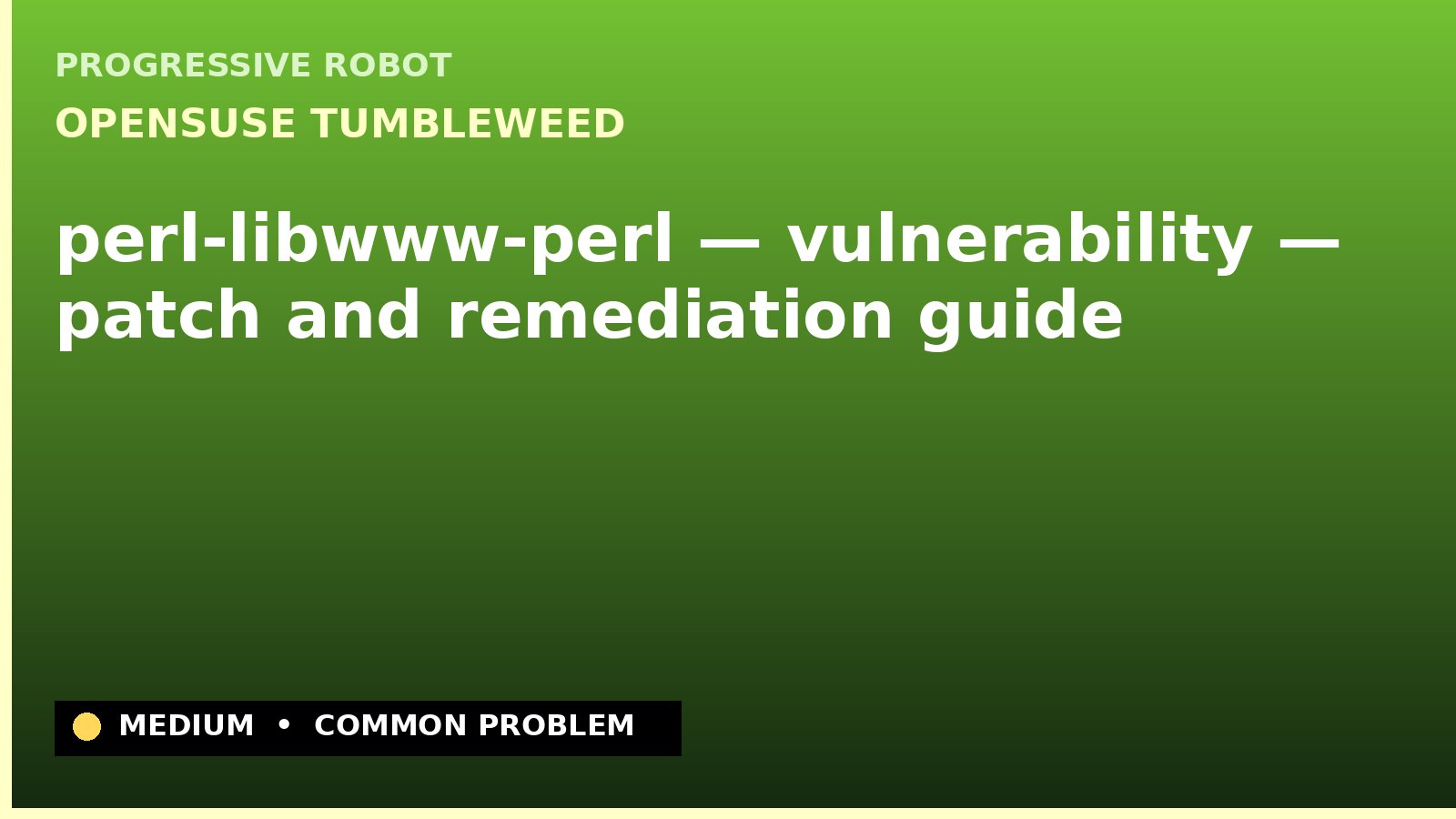 openSUSE Tumbleweed — perl-libwww-perl — vulnerability — patch and remediation guide — diagnosis and fix on openSUSE Tumbleweed