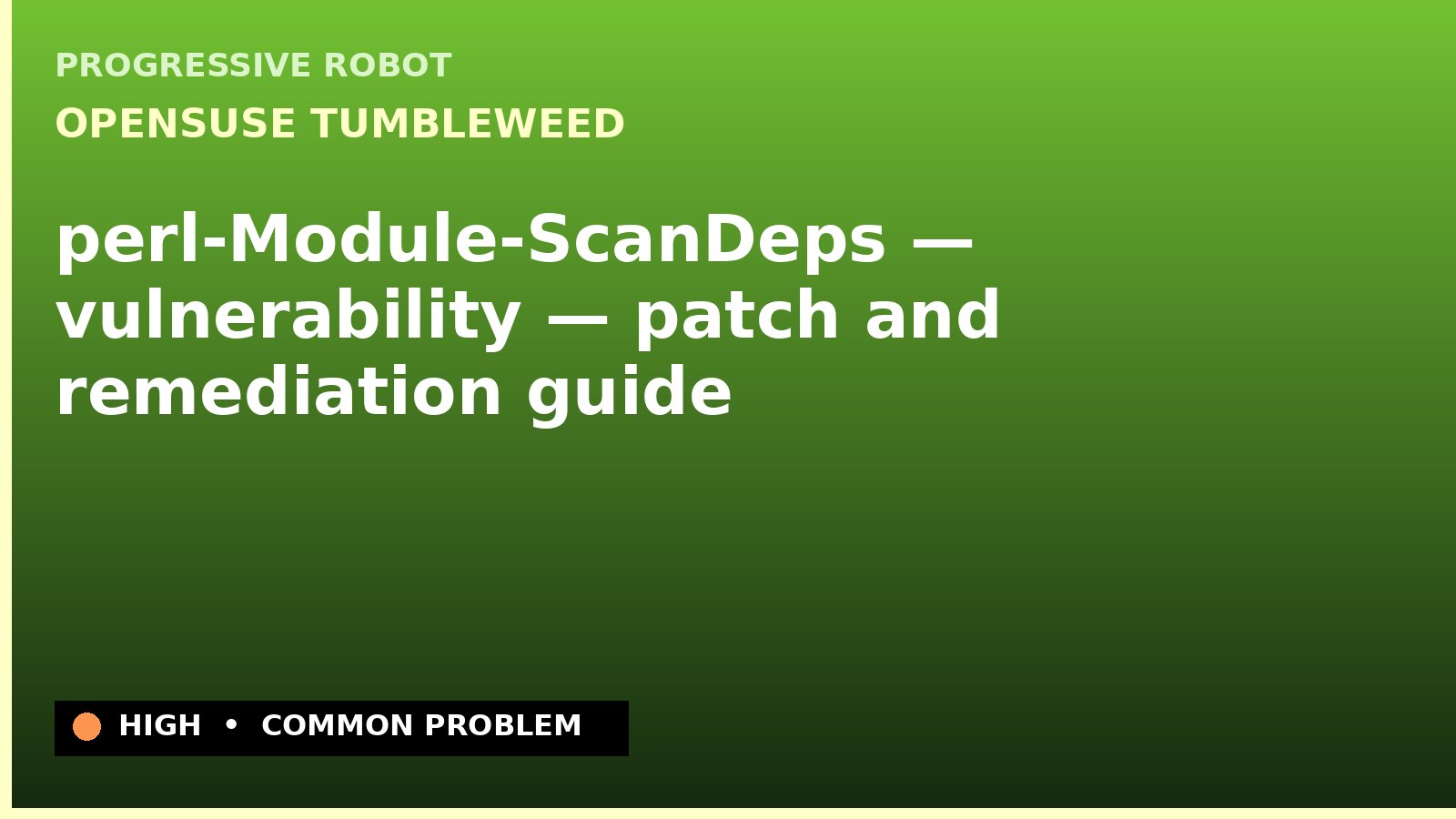 openSUSE Tumbleweed — perl-Module-ScanDeps — vulnerability — patch and remediation guide — diagnosis and fix on openSUSE Tumbleweed