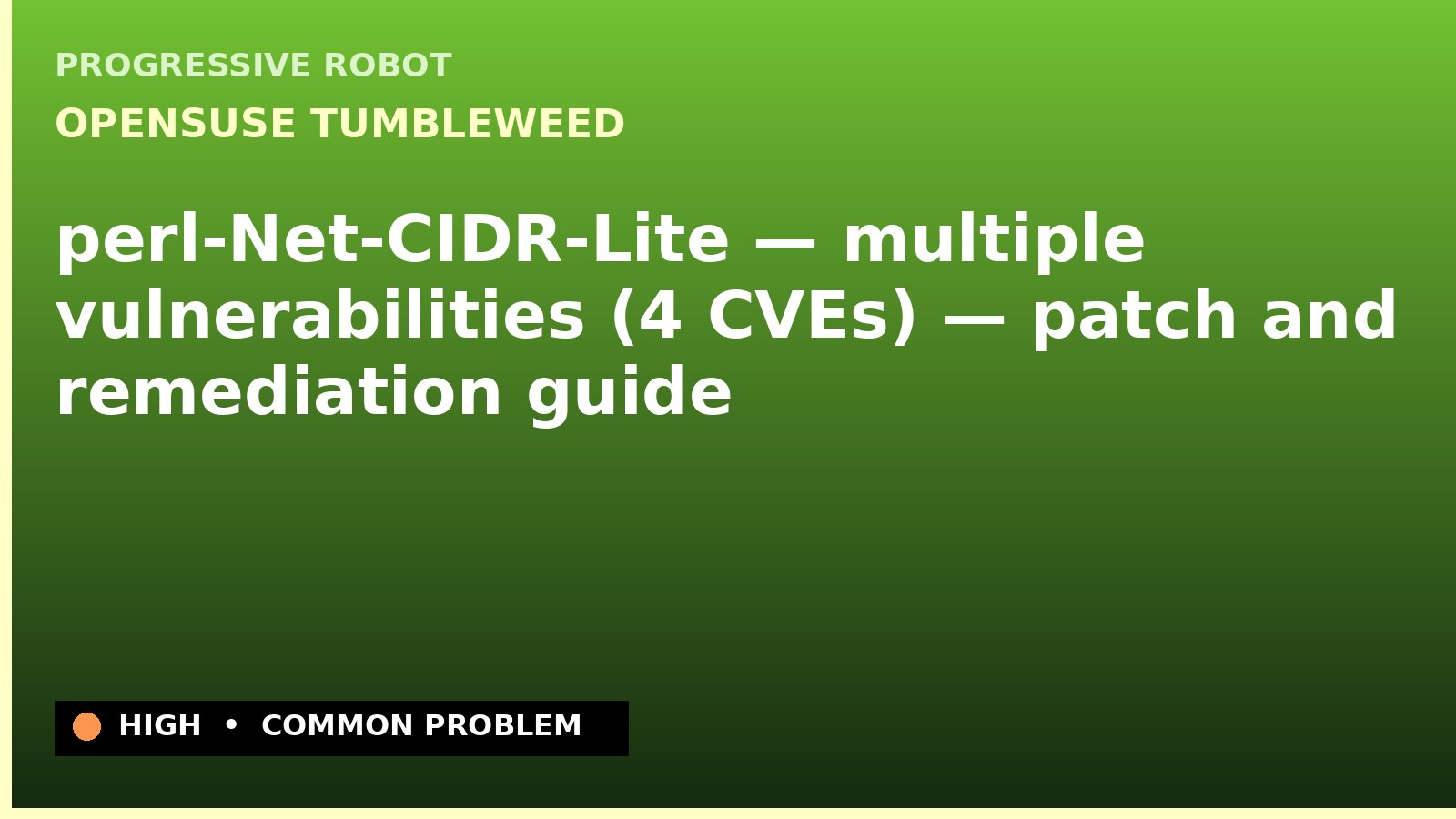 openSUSE Tumbleweed — perl-Net-CIDR-Lite — multiple vulnerabilities (4 CVEs) — patch and remediation guide — diagnosis and fix on openSUSE Tumbleweed
