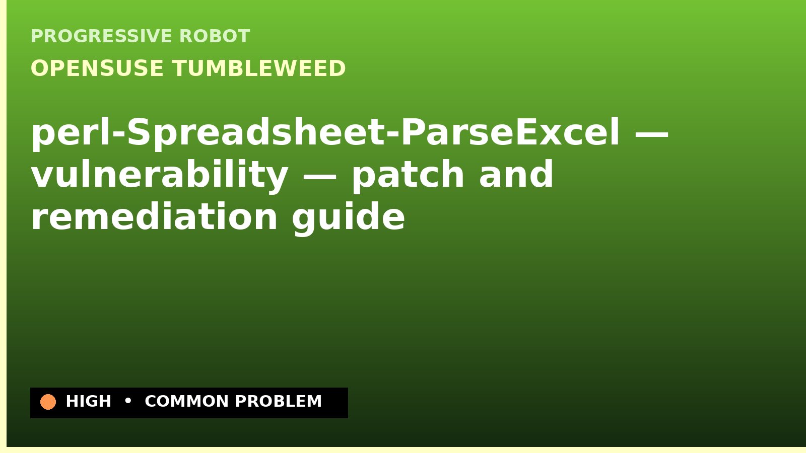 openSUSE Tumbleweed — perl-Spreadsheet-ParseExcel — vulnerability — patch and remediation guide — diagnosis and fix on openSUSE Tumbleweed