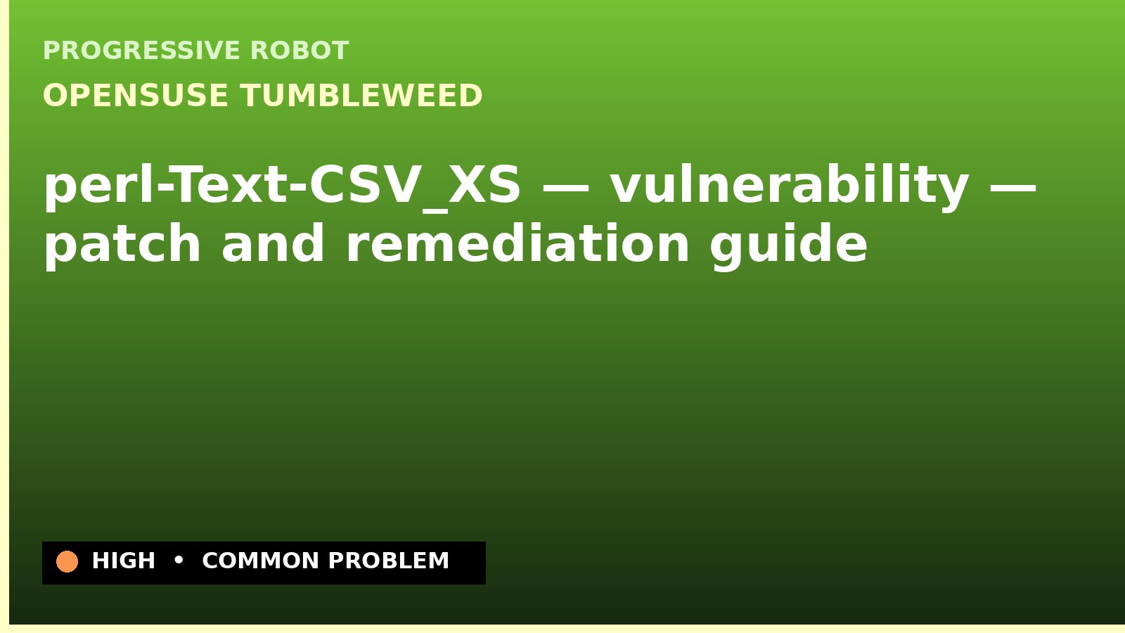 openSUSE Tumbleweed — perl-Text-CSV_XS — vulnerability — patch and remediation guide — diagnosis and fix on openSUSE Tumbleweed