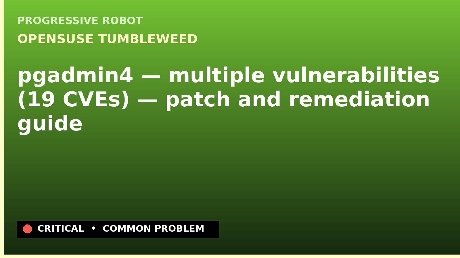 openSUSE Tumbleweed — pgadmin4 — multiple vulnerabilities (19 CVEs) — patch and remediation guide — diagnosis and fix on openSUSE Tumbleweed