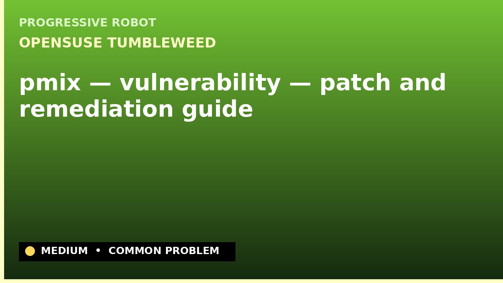 openSUSE Tumbleweed — pmix — vulnerability — patch and remediation guide — diagnosis and fix on openSUSE Tumbleweed