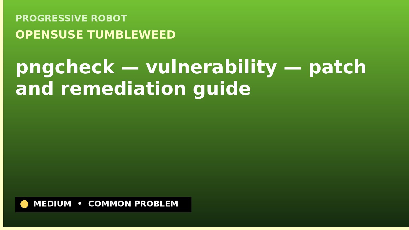 openSUSE Tumbleweed — pngcheck — vulnerability — patch and remediation guide — diagnosis and fix on openSUSE Tumbleweed