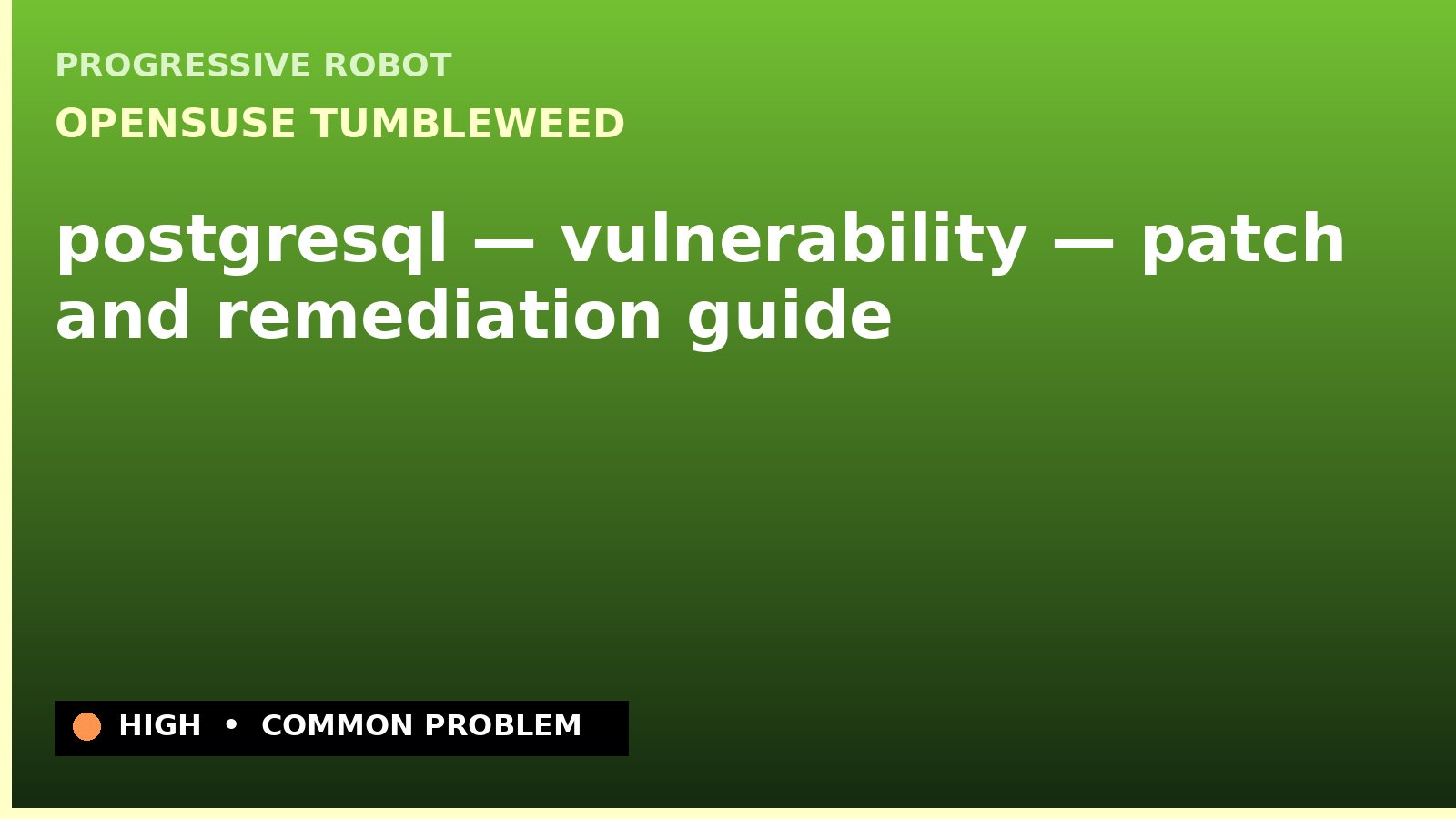 openSUSE Tumbleweed — postgresql — vulnerability — patch and remediation guide — diagnosis and fix on openSUSE Tumbleweed