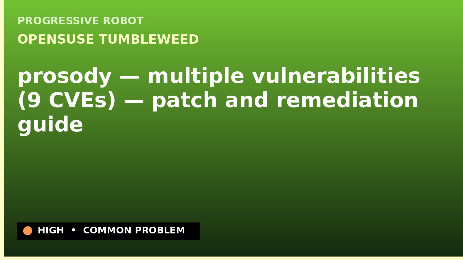 openSUSE Tumbleweed — prosody — multiple vulnerabilities (9 CVEs) — patch and remediation guide — diagnosis and fix on openSUSE Tumbleweed