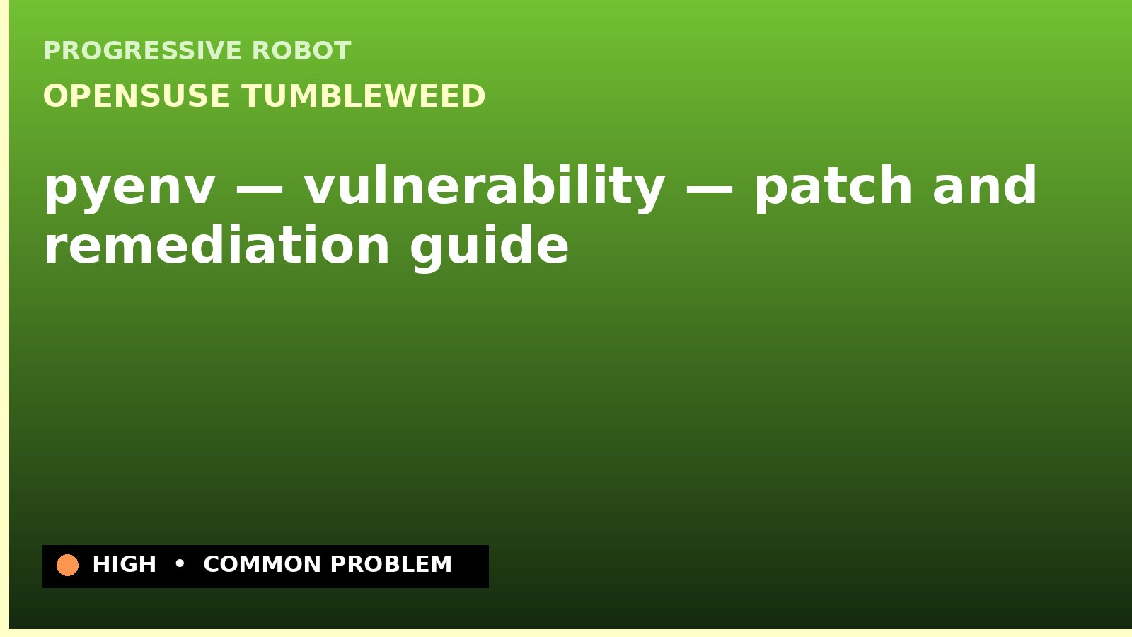 openSUSE Tumbleweed — pyenv — vulnerability — patch and remediation guide — diagnosis and fix on openSUSE Tumbleweed
