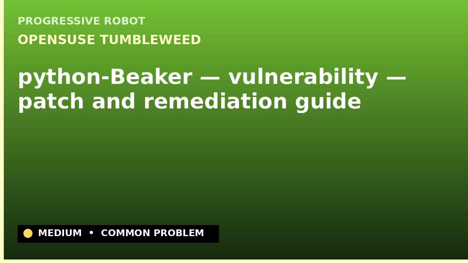 openSUSE Tumbleweed — python-Beaker — vulnerability — patch and remediation guide — diagnosis and fix on openSUSE Tumbleweed