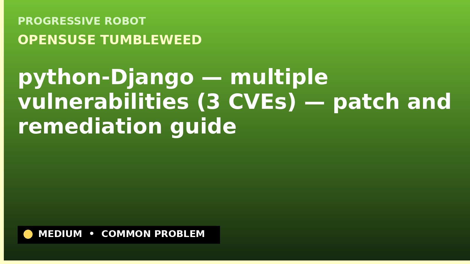 openSUSE Tumbleweed — python-Django — multiple vulnerabilities (3 CVEs) — patch and remediation guide — diagnosis and fix on openSUSE Tumbleweed