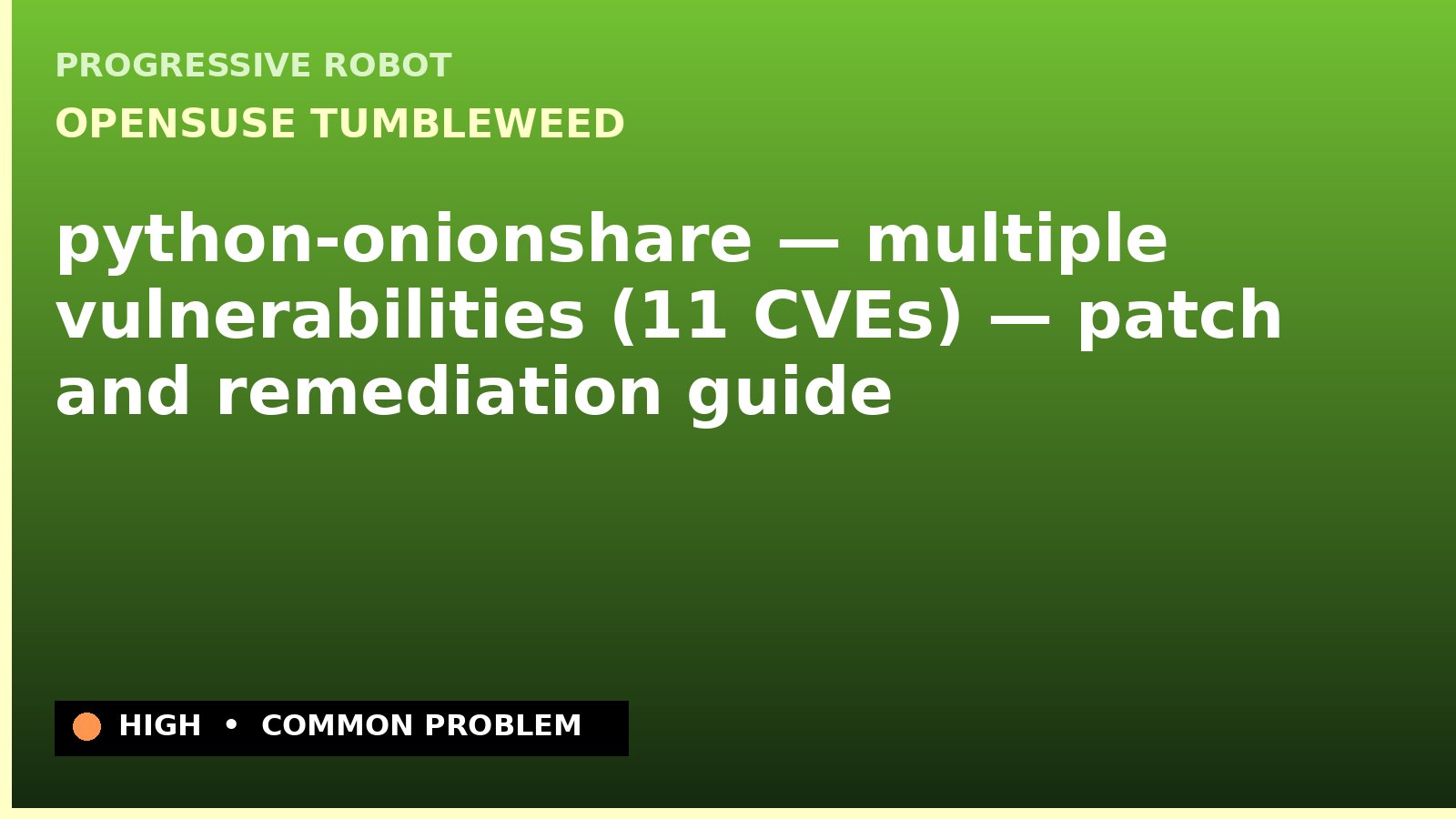 openSUSE Tumbleweed — python-onionshare — multiple vulnerabilities (11 CVEs) — patch and remediation guide — diagnosis and fix on openSUSE Tumbleweed