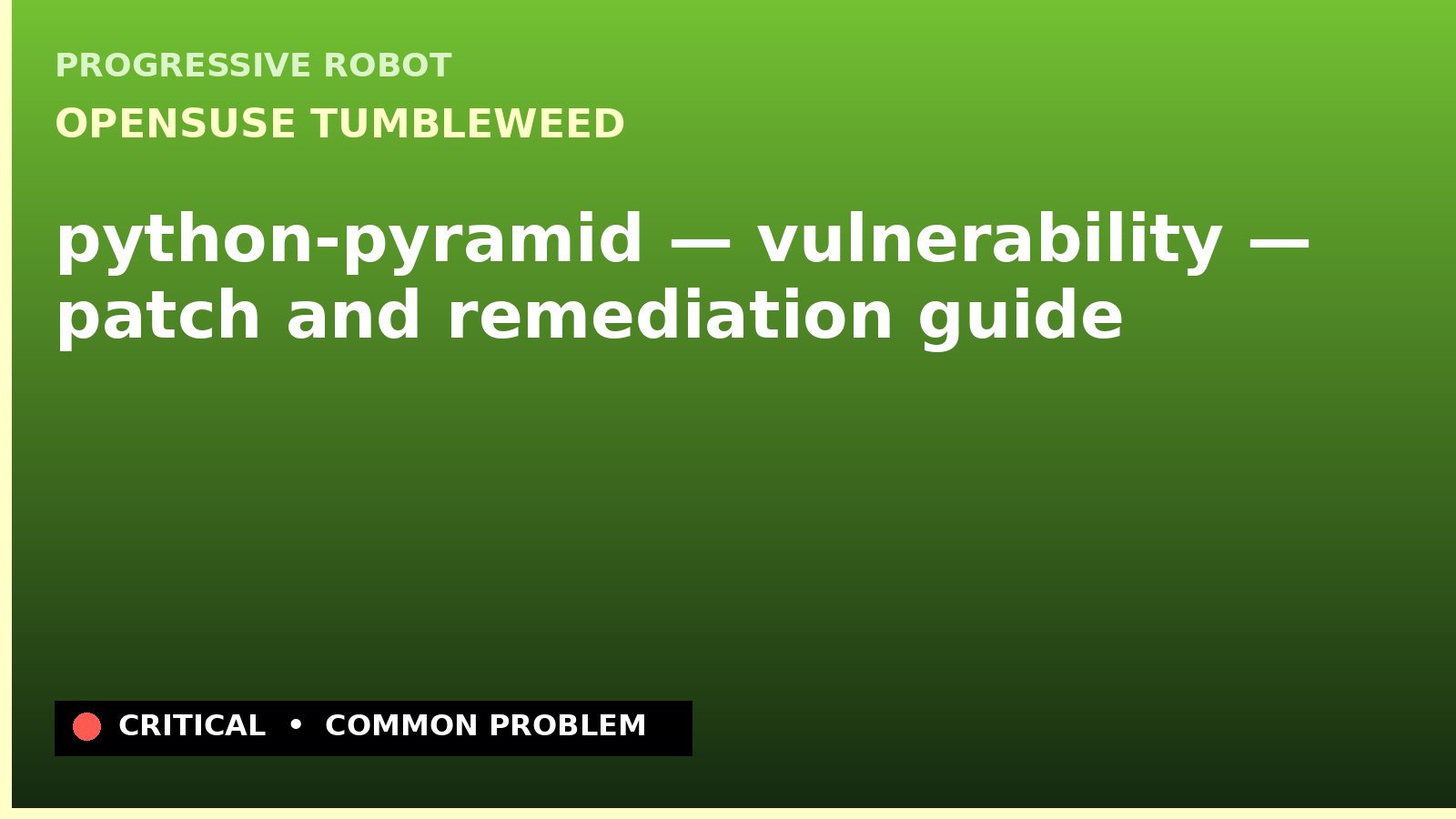 openSUSE Tumbleweed — python-pyramid — vulnerability — patch and remediation guide — diagnosis and fix on openSUSE Tumbleweed