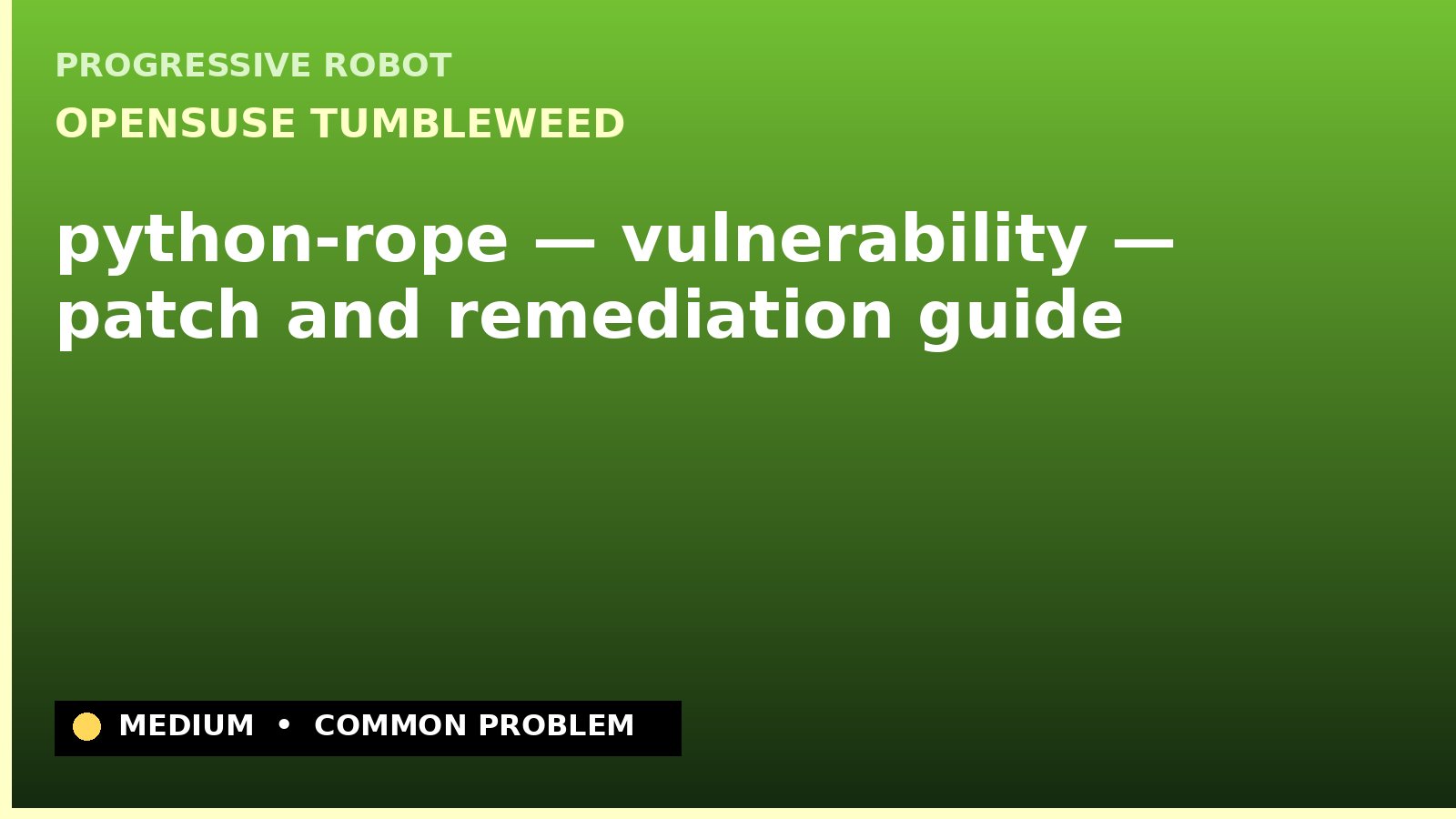 openSUSE Tumbleweed — python-rope — vulnerability — patch and remediation guide — diagnosis and fix on openSUSE Tumbleweed