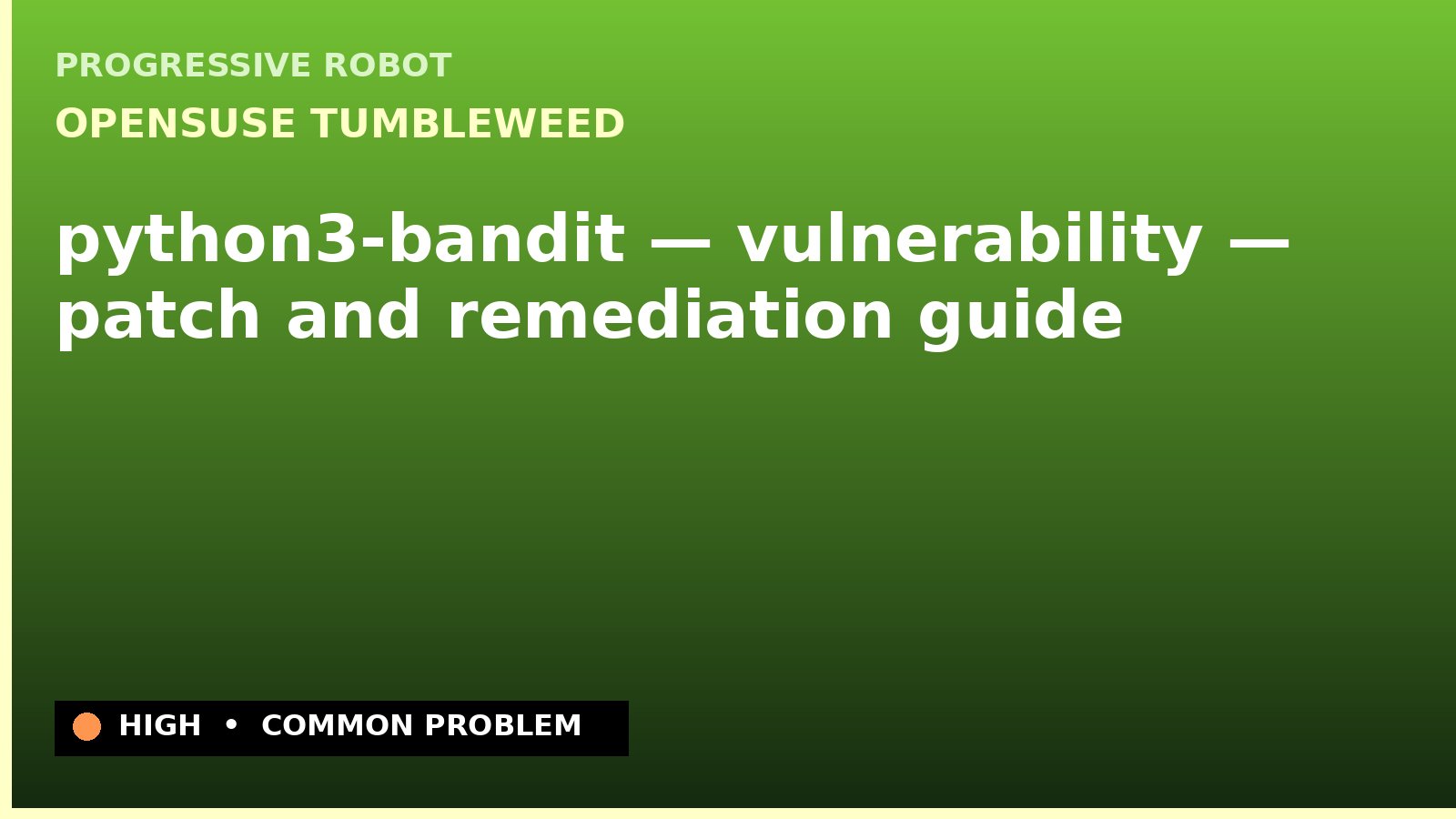openSUSE Tumbleweed — python3-bandit — vulnerability — patch and remediation guide — diagnosis and fix on openSUSE Tumbleweed