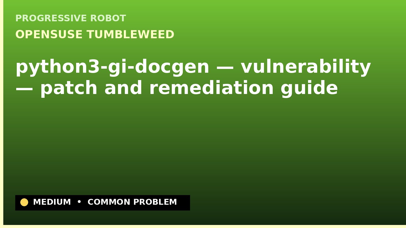 openSUSE Tumbleweed — python3-gi-docgen — vulnerability — patch and remediation guide — diagnosis and fix on openSUSE Tumbleweed