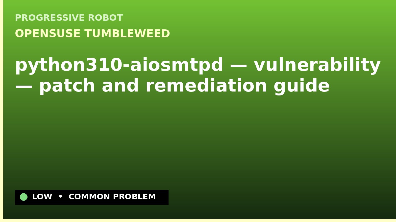 openSUSE Tumbleweed — python310-aiosmtpd — vulnerability — patch and remediation guide — diagnosis and fix on openSUSE Tumbleweed