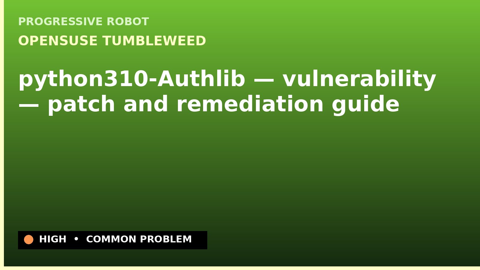 openSUSE Tumbleweed — python310-Authlib — vulnerability — patch and remediation guide — diagnosis and fix on openSUSE Tumbleweed